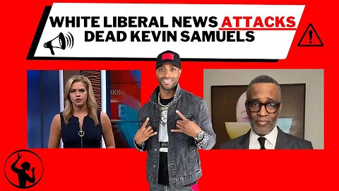 White Liberal Media ATTACKS Dead Kevin Samuels Using House Slave @HuffPost