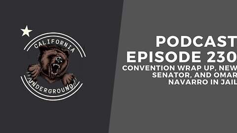 Episode 230 - Convention Wrap Up, New Senator, and Omar Navarro in Jail