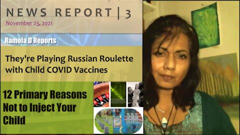 News Report 3 | Nov 23, 2021 | They're Playing Russian Roulette with Child COVID Vaccines