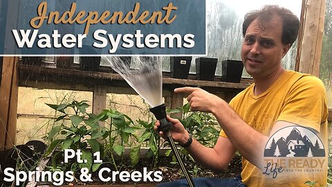 #8 - How to Build Independent Water Systems with Springs and Creeks