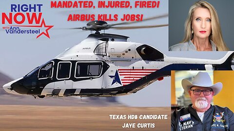 JAN 9, 2024 RIGHT NOW: MANDATED, INJURED, FIRED! AIRBUS KILLS JOBS! TEXAS 8 CANDIDATE JAYE CURTIS