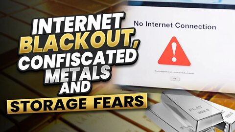 Internet Blackout, Confiscated Metals and Storage Fears - Goldbusters, Simon Parkes and Charlie Ward