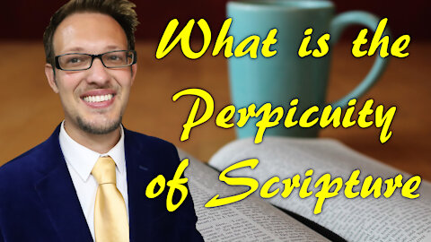 What is The Perspicuity of Scripture