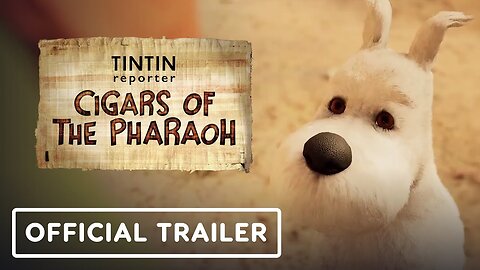 Tintin Reporter: Cigars of the Pharaoh - Official Launch Trailer