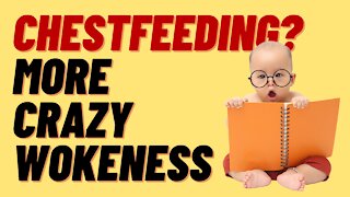 CHESTFEEDING, CHESTMILK AND OTHER WOKE NONSENSE