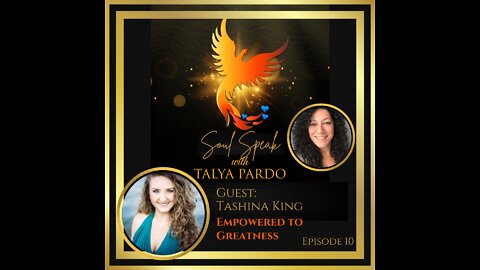 Soul Speak with Talya Pardo, Episode 10: Tashina King - Empowered to Greatness