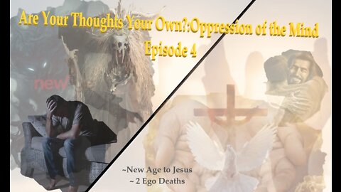 #191~ Are Your Thoughts Your Own?~Oppression Of The Mind ~Episode 4