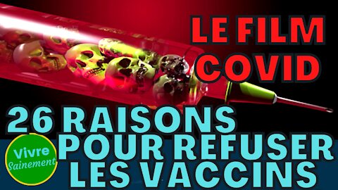 Film Covid, 26 raisons pour refuser les vaccins