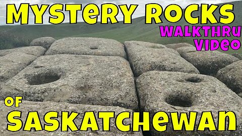 MYSTERY ROCKS of SASKATCHEWAN Walk Thru Video