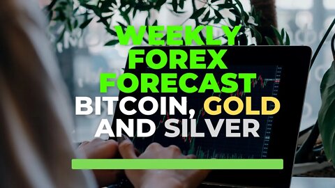 Weekly Forex Forecast Bitcoin Gold and Silver