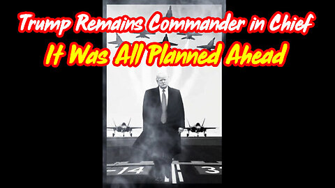 Breaking: Trump Remains Commander in Chief - It Was All Planned Ahead!!!