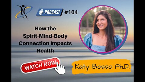 How Spiritual Health Impacts Physical Vitality w/Katy Bosso Ph.D.