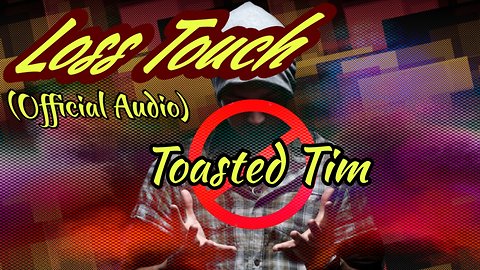 Loss Touch (Official Audio) Toasted Tim