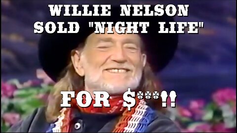Willie Sold "Night Life" for HOW MUCH?!?
