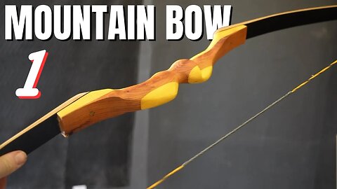 Building The Mountain Bow (Part 1)