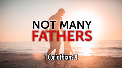 Not Many Fathers - Pastor Jeremy Stout