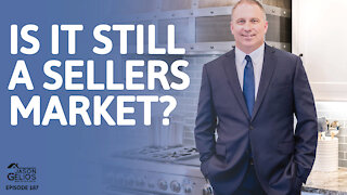 Is It Still a Sellers Market? | Episode 187 AskJasonGelios Show