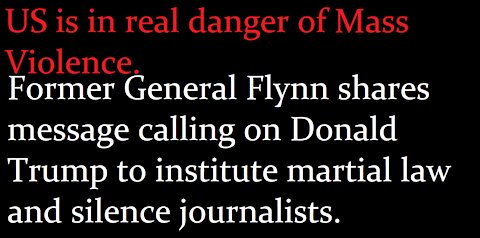 Former General Flynn shares message calling for martial law and silencing of journalists.