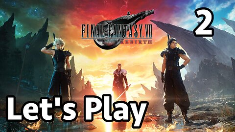 Let's Play Final Fantasy 7 Rebirth - Part 2