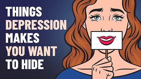 9 Things Depression Makes You Want to Hide
