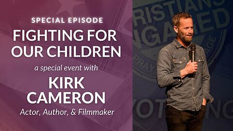 Special: Kirk Cameron on How We Can Protect Our Children