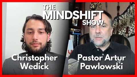 The MindShift Show Ep. 3 - The End of Freedom in Canada w/ Pastor Artur Pawlowski