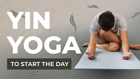 Morning Yin Yoga To Start The Day Right | 30 Minutes