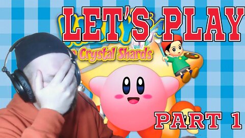 Maine-ah Guy Let's Play - Kirby 64: The Crystal Shards Part 1