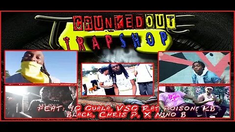 CRUNKEDOUT TRAPSHOP FEAT: YG Guala, VSG Rat Poison, Chris P, Nino B X KB Black