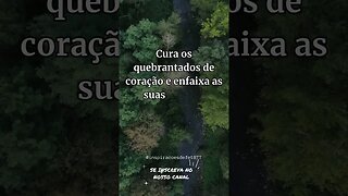 Salmo 147:3 Cura os quebrantados de coração e enfaixa as suas feridas.