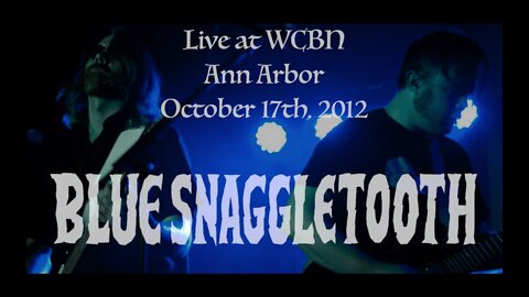 Blue Snaggletooth - Live at WCBN fm, Ann Arbor, October 17th, 2012