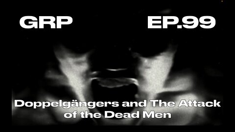 Doppelgängers and The Attack of the Dead Men