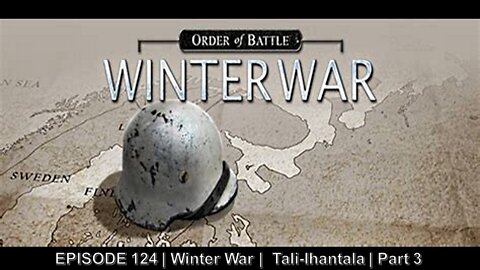 EPISODE 124 | Winter War | Tali-Ihantala | Part 3