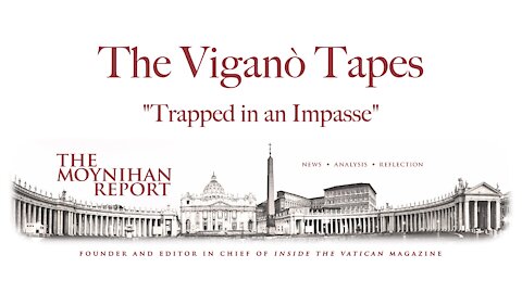 The Vigano Tapes #5: "Trapped in an Impasse"