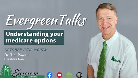 Medicare Options- Dr. Tim Powell- Evergreen Talks- Evergreen Family Medicine, 10/13/2022