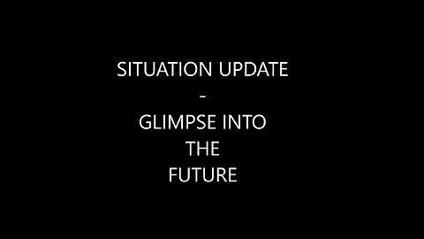 Situation update - Glimpse into the future