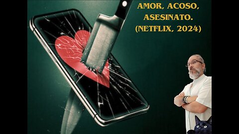 Amor, Acoso, Asesinato (Netflix, 2024)