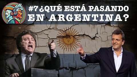 #7 - ¿Que está pasando en Argentina?
