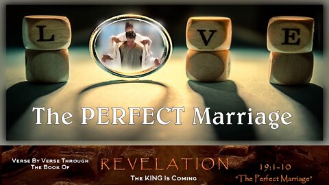 "A Perfect Marriage" Revelation 19:1-10