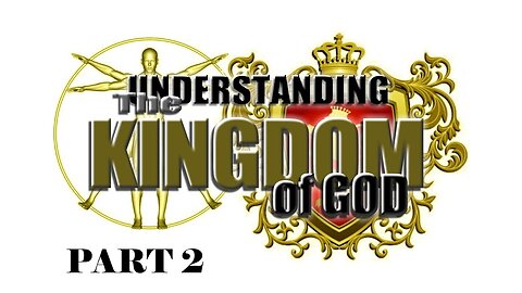 03b Understanding the Kingdom of God (Part II)