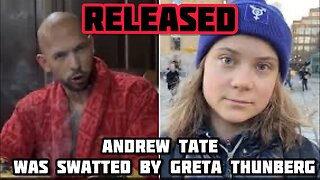 Andrew Tate release he was swatted by Greta Thumberg