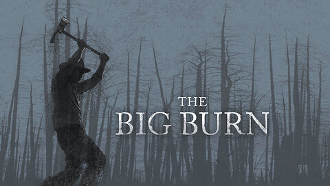 PBS American Experience: The Big Burn