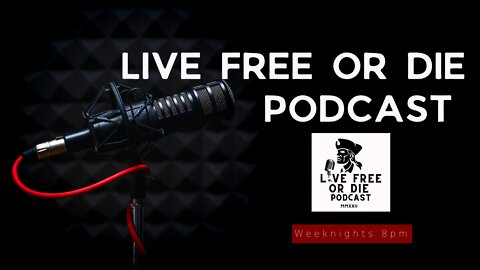 Live Free or Die Podcast - Episode 8