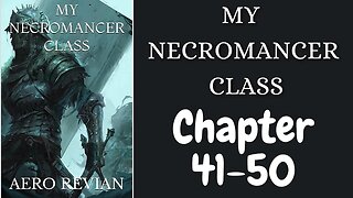 My Necromancer Class Novel Chapter 41-50 | Audiobook