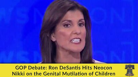 GOP Debate: Ron DeSantis Hits Neocon Nikki on the Genital Mutilation of Children