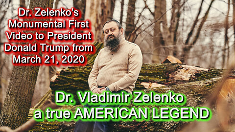 2022 FEB 01 Dr Zelenkos Monumental First Video to President Donald Trump 2020 MAR 20