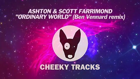 Ashton & Scott Farrimond - Ordinary World (Ben Vennard mix) (Cheeky Tracks) released 4th August 2023