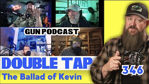 The Ballad of Kevin - Double Tap 346 (Gun Podcast)