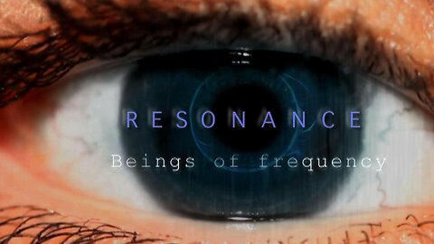 Resonance: Beings of Frequency