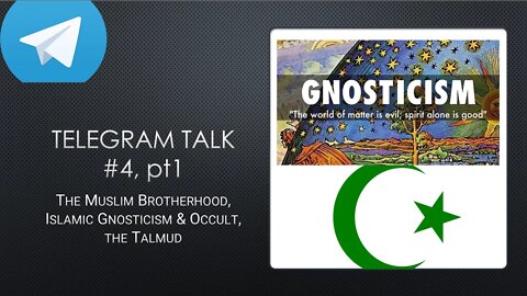 Telegram Talk 1 - Muslim Brotherhood, Islamic Gnosticism, the Talmud